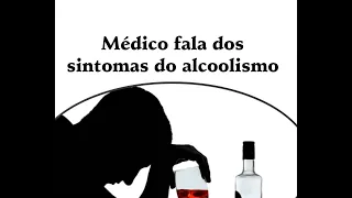 Médico fala dos sintomas do alcoolismo - INFORMAÇÃO DO DIA