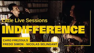 Indifférence / La vie d'ici-bas  – Little Live Sessions – Caro Frezouls & Co