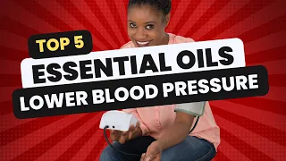 Top Five Essential Oils For Blood Pressure