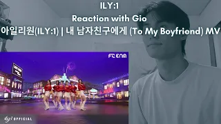 ILY:1 Reaction with Gio 아일리원(ILY:1) | 내 남자친구에게 (To My Boyfriend) MV