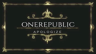 OneRepublic  -  APOLOGIZE (LYRICS)