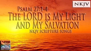 Psalm 27:1-4 Song (NKJV) "The LORD is my Light and My Salvation" (Esther Mui)