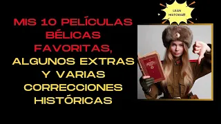 🎬MIS 10 PELÍCULAS BÉLICAS FAVORITAS, ALGUNOS EXTRAS Y VARIAS CORRECCIONES HISTÓRICAS🎬