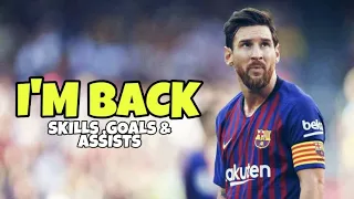 Lionel Messi ● I'm Back ● Amazing Goals, Skills & Assists | HD