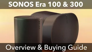 Sonos Era 100 & 300 Buying Guide