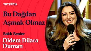 🎵 Didem Dilara Duman | Bu Dağdan Aşmak Olmaz (Canlı Performans) #SaklıSesler