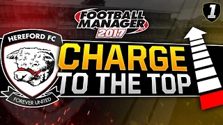 Charge to the Top - Episode 1: Hereford FC | Football Manager 2017