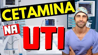 CETAMINA na UTI: COMO UTILIZAR CORRETAMENTE no PACIENTE GRAVE??