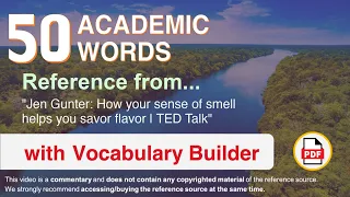 50 Academic Words Ref from "Jen Gunter: How your sense of smell helps you savor flavor | TED Talk"