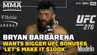 Bryan Barberena Pushes For Bigger UFC Bonuses: 'Let's Make It $100k | UFC 276 | MMA Fighting