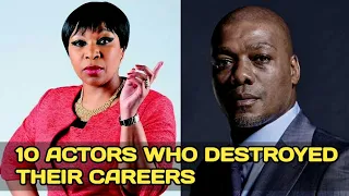 10 Mzansi Actors Who DESTROYED Their Careers