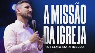 A missão da igreja | Pr Telmo Martinello