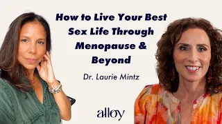 How to Live Your Best Sex Life Through Menopause & Beyond | Dr. Laurie Mintz