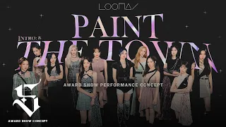 LOONA - Intro: & + PTT (Paint The Town) (Award Show Perf. Concept)