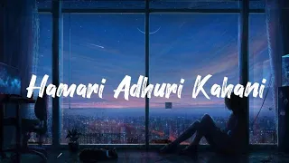 Hamari Adhuri Kahani [LYRICS] Full Song Arijit-singh Jeet Gannguli