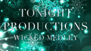 152504 Tonight Productions Wicked Medley