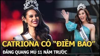 Catriona có “điềm báo” đăng quang MU 11 năm trước