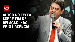 Autor do texto sobre fim de delação: Não vejo urgência | CNN 360º