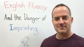 English Fluency And The Danger Of Imprinting
