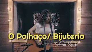 O Palhaço / Bijuteria  - Marcos & Belutti / Bruno & Marrone ( Ana Laura Cover )