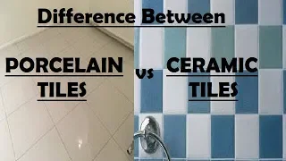 Difference between Porcelain Tiles and Ceramic tiles