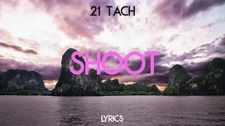 21 Tach - Shoot [Lyrics]