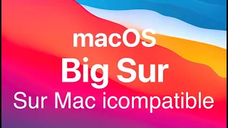 Macos big sur sur Mac incompatible