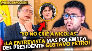 "YO NO CRIÉ A NICOLÁS" LA ENTREVISTA MÁS POLÉM1CA DEL PRESIDENTE GUSTAVO PETRO