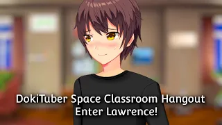 DokiTuber Space Classroom Hangout - Enter Lawrence! (ft. Doki Senate, RyeDoki & Sansyboy)