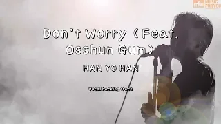 Don't Worry (Feat. Osshun Gum) - HAN YO HAN (Instrumental & Lyrics)