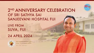 Second Anniversary Celebration of Sri Sathya Sai Sanjeevani Hospital, Fiji | 24 April, 2024