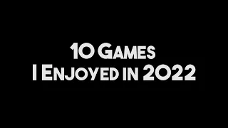 10 Games I Enjoyed in 2022 | Leo Talks