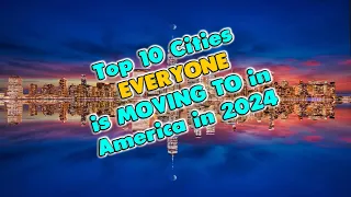 Top 10 Cities EVERYONE is MOVING TO in America in 2024