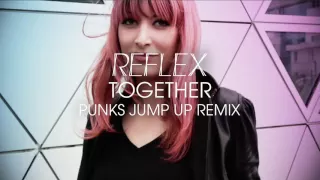 REFLEX - Together (Punks Jump Up Remix)