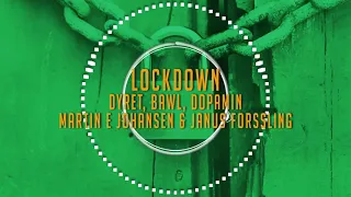 Dyret, Bawl, Dopamin, Martin E Johansen & Janus Forssling - Lockdown (Visualizer)