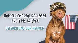 Happy Memorial Day 2024 From Dr. Sammy: Celebrating Our Heroes