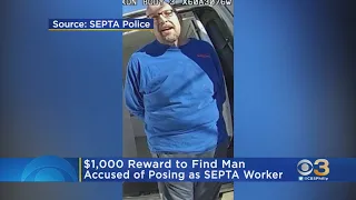 $1,000 Reward Offered To Find Man Accused Of Posing As SEPTA Worker