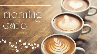 【morning cafe / jazz music】 Background Music for Work and Study