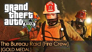 GTA 5 | Mission - 67 | The Bureau Raid (Fire Crew) [Gold Medal]
