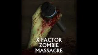 X FACTOR ZOMBIE MASSACRE_.wmv