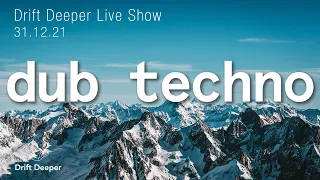 Best Dub Techno 2021 Mix - Drift Deeper Live Show 200 - NYE Special