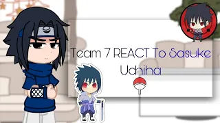 Team 7 REACT To || Sasuke Uchiha 👁️🩸|| Anime || NarutoxNarutoShippuden || [2/2] Star Lopes 💕.