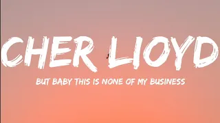 Cher Lloyd-None Of My Business (Lyrics Video)