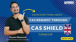 Know everything about CAS request through CAS Shield| Shyam Manavat | Maxxcell Institute & Overseas