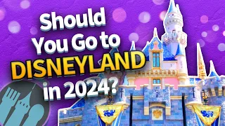 Should You Go to Disneyland in 2024?