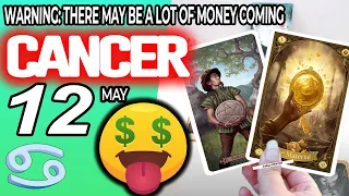 Cancer ♋ 😱WARNING: THERE MAY BE A LOT OF MONEY COMING 🤑💲 horoscope for today MAY  12 2024 ♋ #cancer