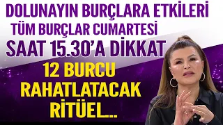 DOLUNAYIN BURÇLARA ETKİLERİ! TÜM BURÇLAR CUMARTESİ SAAT 15.30'A DİKKAT! 12 BURCU RAHATLATAN RİTÜEL