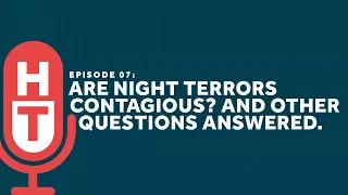 Are Night Terrors Contagious? And Other Questions with Dr. Carroll