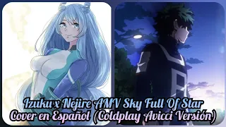 Izuku x Nejire AMV Sky Full Of Star Cover en Español (Coldplay Avicci Versión)