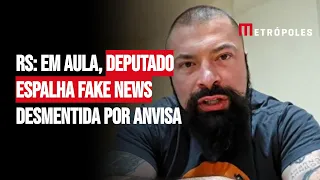 RS: em aula, deputado espalha fake news desmentida por Anvisa